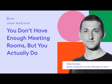 Webinar: You Don’t Have Enough Meeting Rooms, But You Actually Do